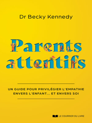 cover image of Parents attentifs--Un guide pour privilégier l'empathie envers l'enfant... Et envers soi